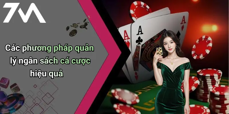 Cách Quản Lý Ngân Sách Cá Cược: Bí Quyết Thành Công Cùng 7M 2 Các phương pháp quản lý ngân sách cá cược hiệu quả