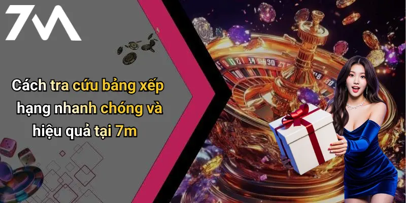 Bảng Xếp Hạng: Tổng Hợp Dữ Liệu Và Tỷ Lệ Cá Cược Nổi Bật Trên 7M 3 Cách tra cứu bảng xếp hạng nhanh chóng và hiệu quả tại 7m