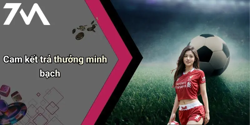 Cam kết trả thưởng minh bạch