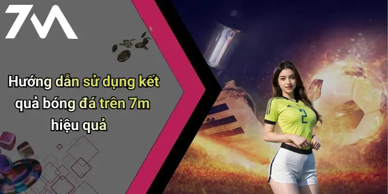 Kết Quả Bóng Đá: Cập Nhật Nhanh, Soi Kèo Hay, Giải Trí Đỉnh Cao 29 Hướng dẫn sử dụng kết quả bóng đá trên 7m hiệu quả