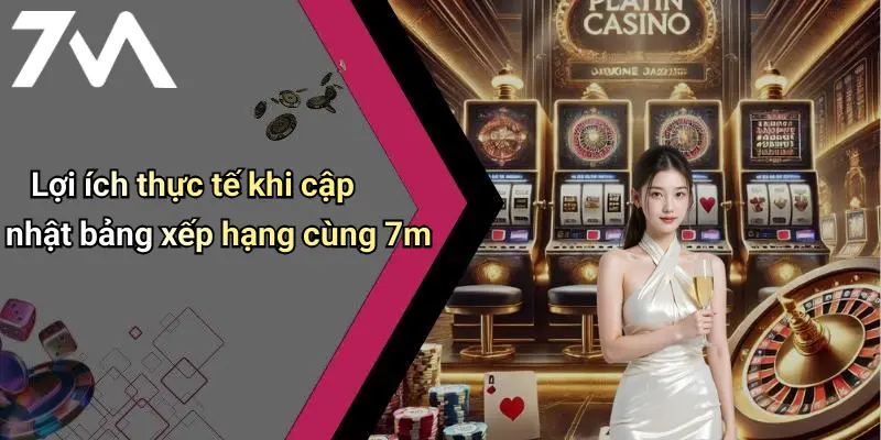 Bảng Xếp Hạng: Tổng Hợp Dữ Liệu Và Tỷ Lệ Cá Cược Nổi Bật Trên 7M 4 Lợi ích thực tế khi cập nhật bảng xếp hạng cùng 7m
