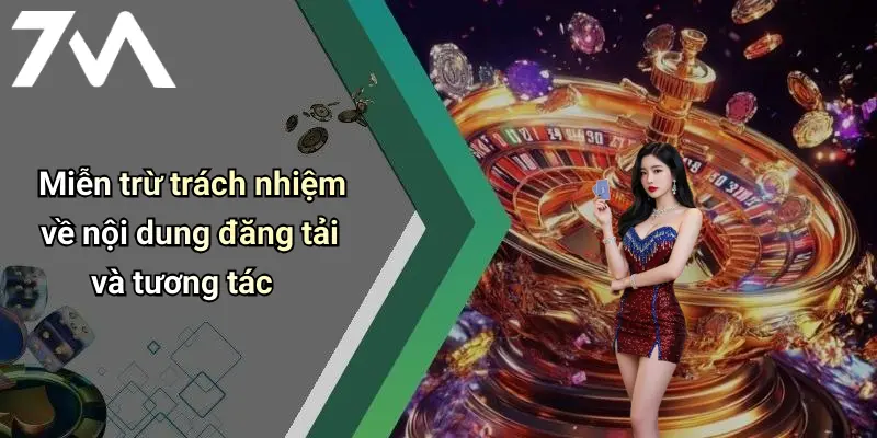 Miễn Trừ Trách Nhiệm: Những Quy Định Quan Trọng Trên Diễn Đàn 7M 3 Miễn trừ trách nhiệm về nội dung đăng tải và tương tác