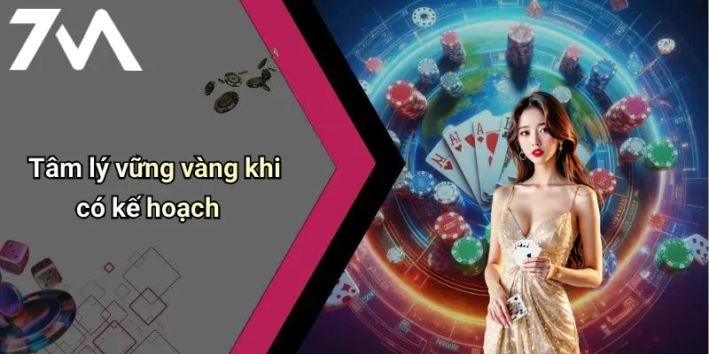 Cách Quản Lý Ngân Sách Cá Cược: Bí Quyết Thành Công Cùng 7M 1 Tâm lý vững vàng khi có kế hoạch