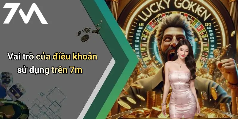 Điều Khoản Sử Dụng: Bảo Vệ Trải Nghiệm Và Giới Hạn Trách Nhiệm 7M 1 Vai trò của điều khoản sử dụng trên 7m