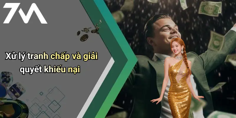 Điều Khoản Sử Dụng: Bảo Vệ Trải Nghiệm Và Giới Hạn Trách Nhiệm 7M 4 Xử lý tranh chấp và giải quyết khiếu nại