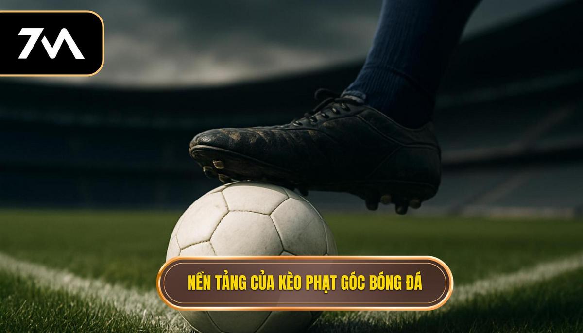 Nền tảng của kèo phạt góc