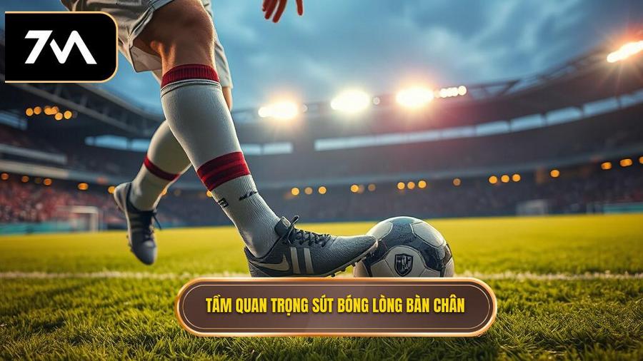 Tại sao kỹ thuật sút bóng bằng lòng bàn chân phải lại quan trọng?