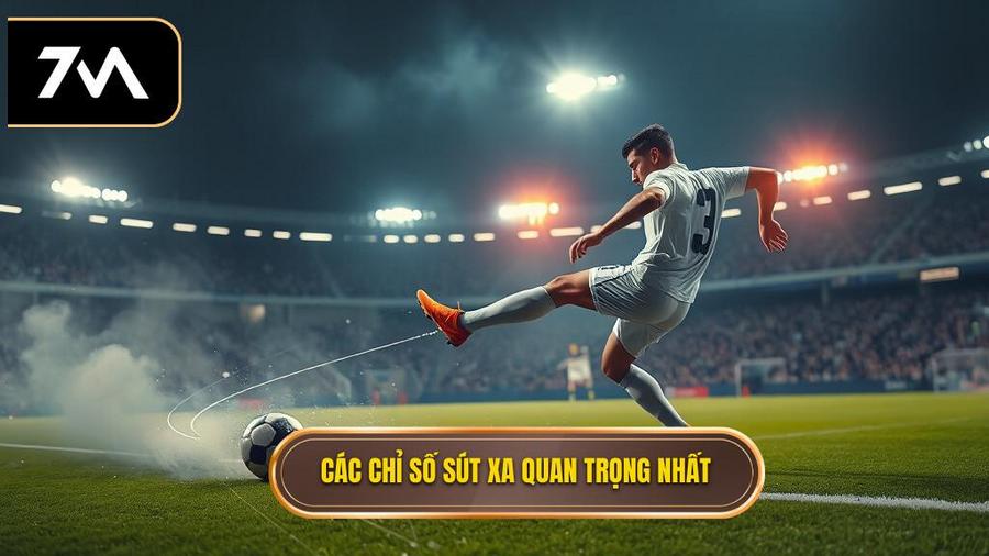 Các chỉ số sút xa cần quan tâm nhất
