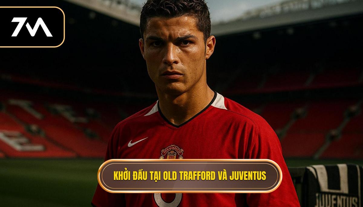 Khởi đầu tại Old Trafford và bước ngoặt mang tên Juventus