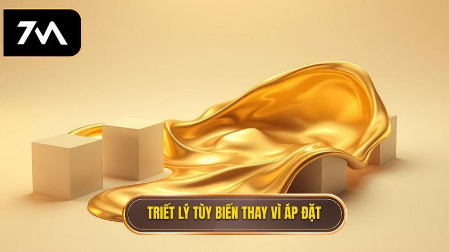 Triết lý cốt lõi: Sự tùy biến thay vì áp đặt