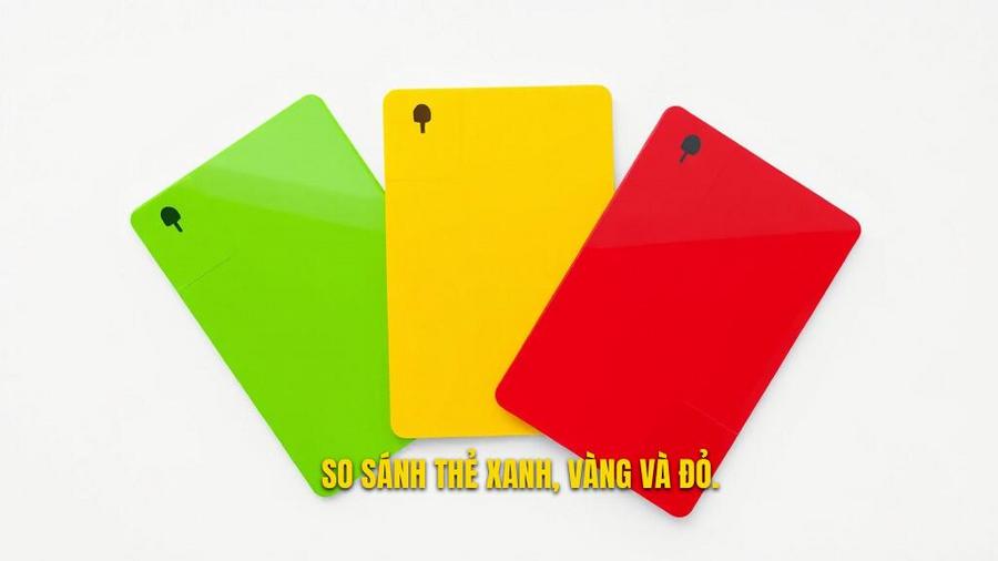 So sánh Thẻ xanh với Thẻ vàng và Thẻ đỏ