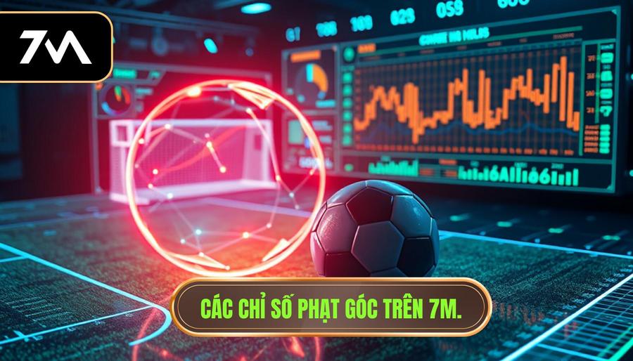 Các chỉ số phạt góc trên 7m